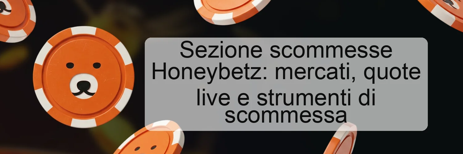 Sezione scommesse Honeybetz: mercati, quote live e strumenti di scommessa